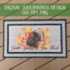 Gather Together & Give Thanks Doormat Design - DIGITAL FILE FOR SUBLIMATION