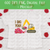 I Dig You - DIGITAL FILE FOR SUBLIMATION