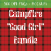Good Girl Campfire Bundle - DIGITAL FILE FOR SUBLIMATION